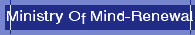 Ministry Of Mind-Renewal